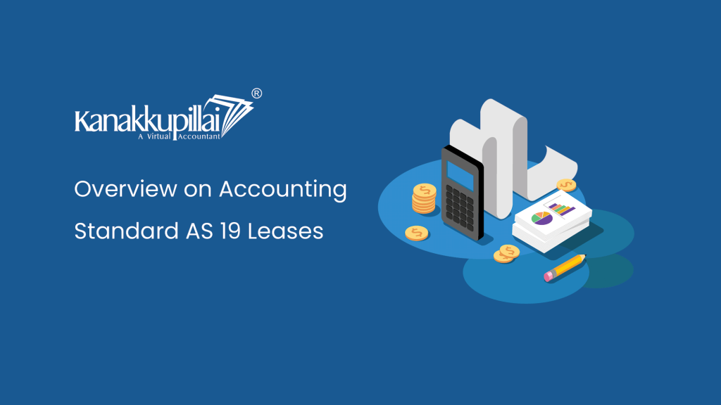 Overview on Accounting Standard AS 19 Leases - Kanakkupillai